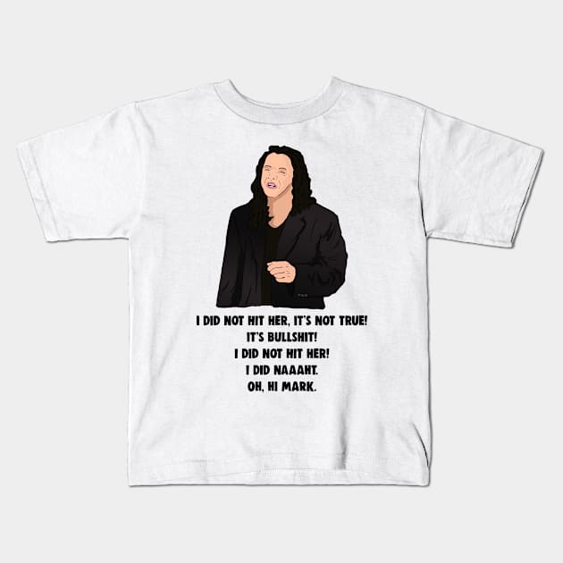 Tommy Wiseau The Room: I Did Not Hit Her Kids T-Shirt by Barnyardy